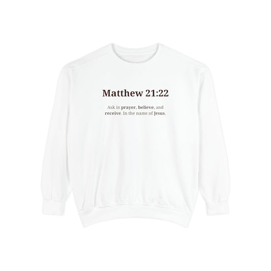Faith-Inspired Unisex Sweatshirt - Matthew 21:22, Christian Apparel, Cozy Religious Gift, Inspirational Outfit, Church Wear